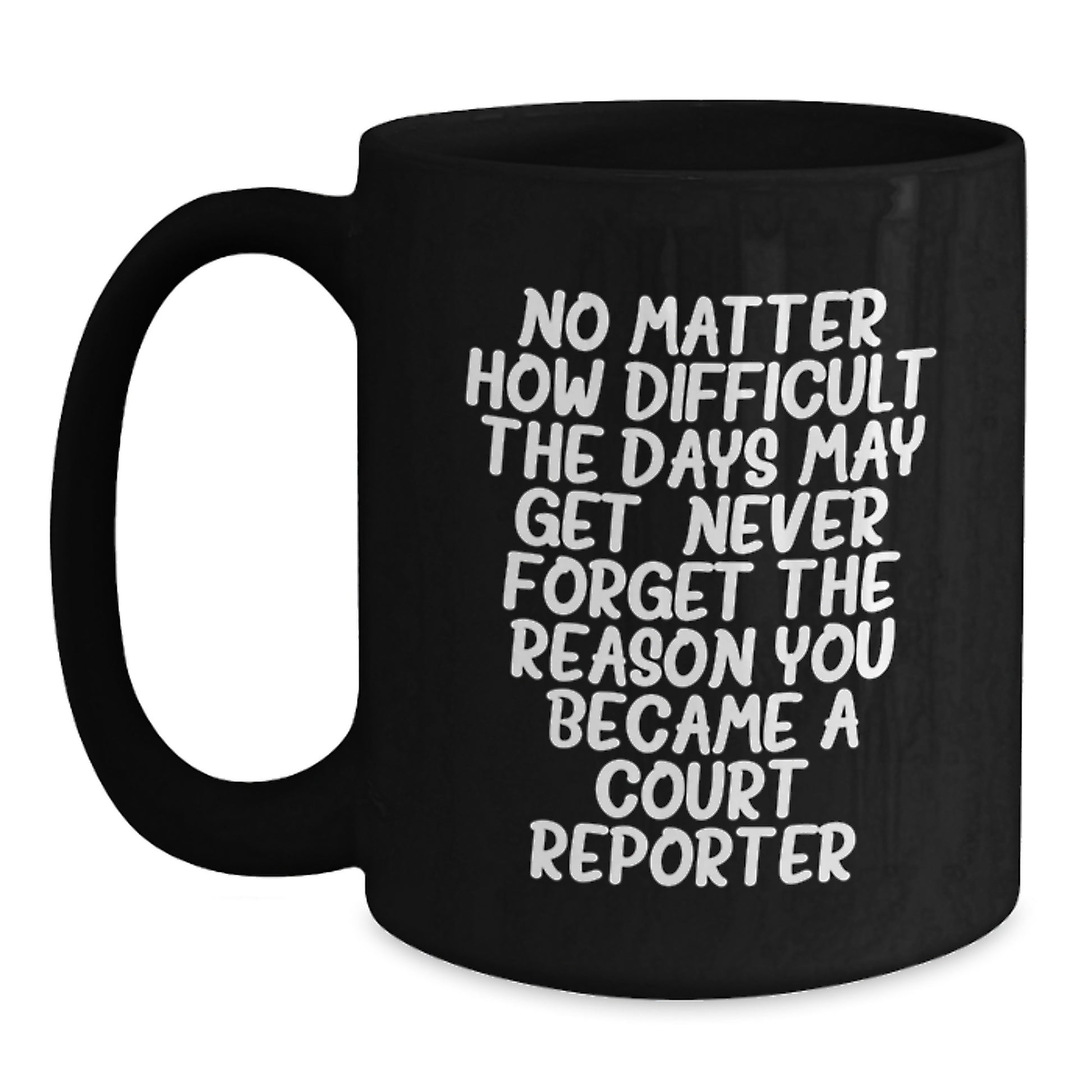 Court Reporter Inspirational Christmas Unique Gifts from Friends to Court Reporters, Black Coffee Mug, Never Forget the Reason - Main
