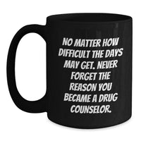 Load image into Gallery viewer, Gifts from Friends for Drug Counselor - Inspirational Quote Black Coffee Mug, Birthday Unique Presents - Main
