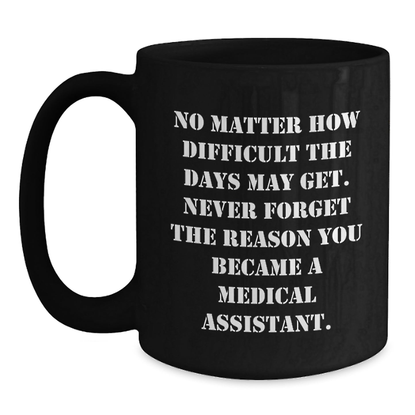 Medical Assistant Gifts, Funny Quote, Black Coffee Mug - Gifts from Friends, Coworkers or Family - Medical Assistant Birthday Unique Gifts - Main