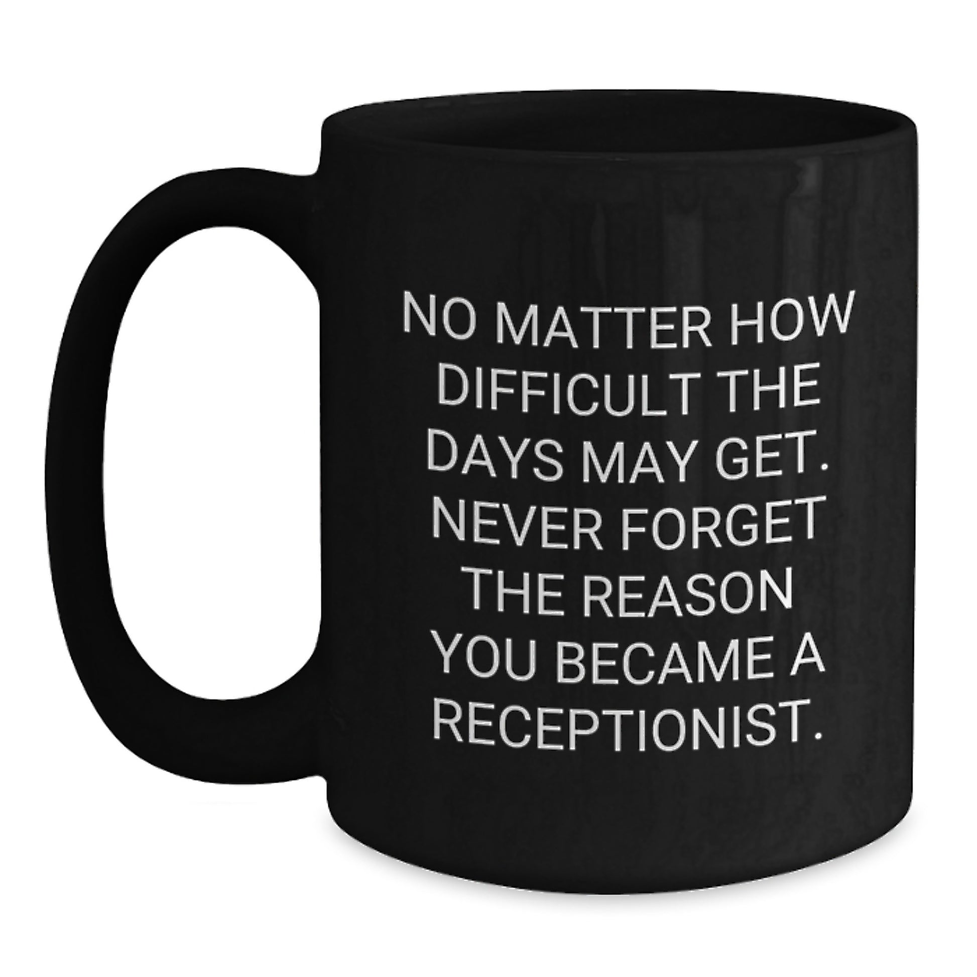 Inspirational Receptionist Gifts, Funny Quote Black Coffee Mugs, Gifts from Friends, Gifts for Receptionist Birthday Unique Presents - Main