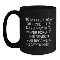Load image into Gallery viewer, Inspirational Receptionist Gifts, Funny Quote Black Coffee Mugs, Gifts from Friends, Gifts for Receptionist Birthday Unique Presents - Main
