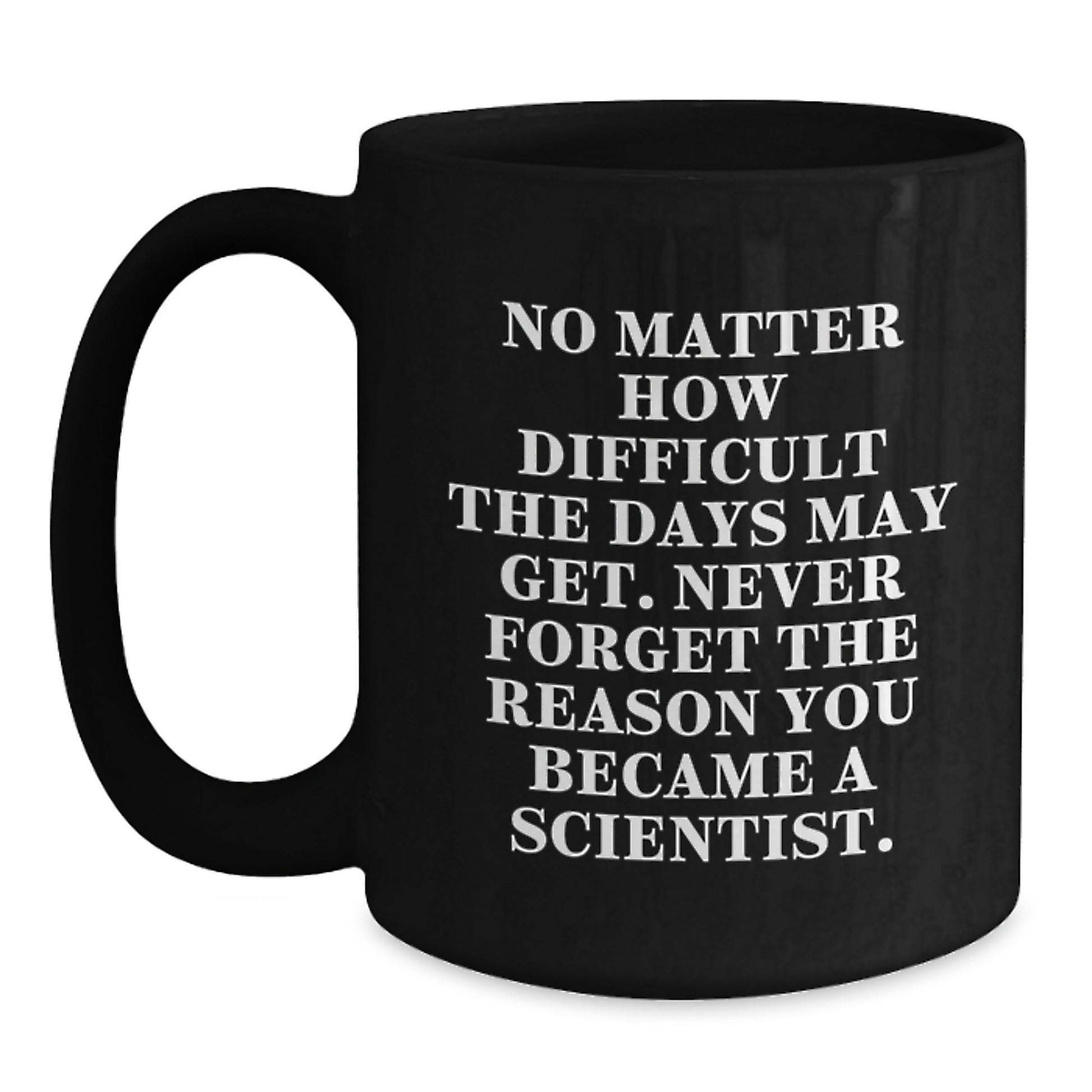 Funny Scientist Christmas Unique Gifts from Friends for Scientist Men and Women Black Coffee Mugs with Inspirational Quote - Main