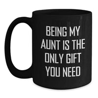Load image into Gallery viewer, Being My Aunt Is The Only Gift, Funny Aunt Birthday Unique Gift Ideas, Black Coffee Mug Gifts from Family - Main
