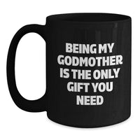 Load image into Gallery viewer, Godmother Gifts from Family Members - Being My Godmother Is The Only Gift You Need Christmas Unique Mugs for Her - Main
