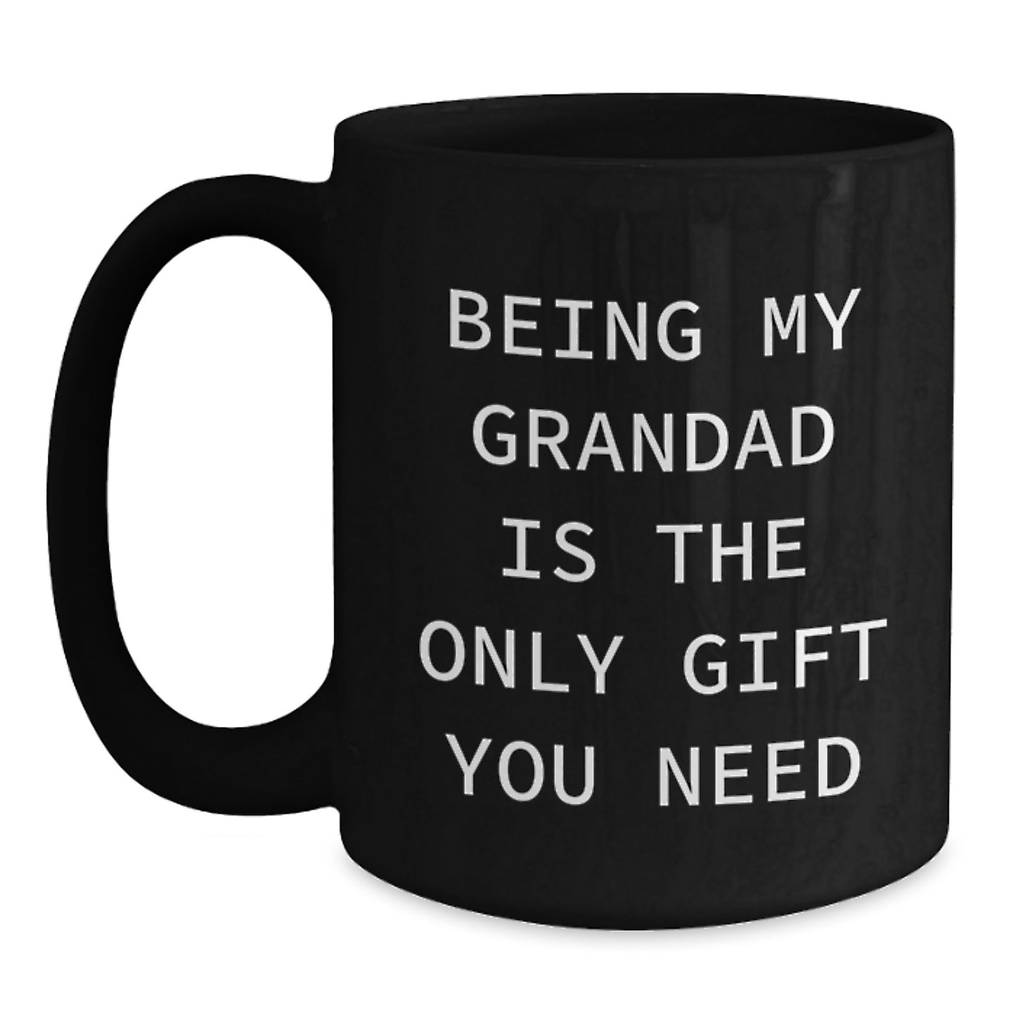 Funny Grandad Black Coffee Mugs, Gifts from Family to Grandad, Unique Grandad Gifts for Christmas, Being My Grandad Is The Only Gift You Need, Black Coffee Mug for Grandad - Main