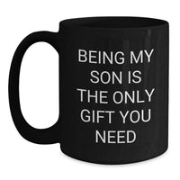 Load image into Gallery viewer, Funny Son Christmas Unique Gifts from Dad to Son, Black Coffee Mug, Being My Son Is The Only Gift You Need, Unique Gift Ideas - Main
