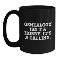Load image into Gallery viewer, Genealogy Isn&#39;t A Hobby Gifts for Her, Funny Black Coffee Mug, Gifts from Family, Unique Christmas Unique Gifts - Main
