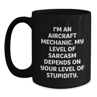 Load image into Gallery viewer, Funny Aircraft Mechanic Gifts from Friends for Men - &#39;I&#39;m An Aircraft Mechanic&#39; Black Coffee Mug, Unique Christmas Memorable Presents for Him - Main
