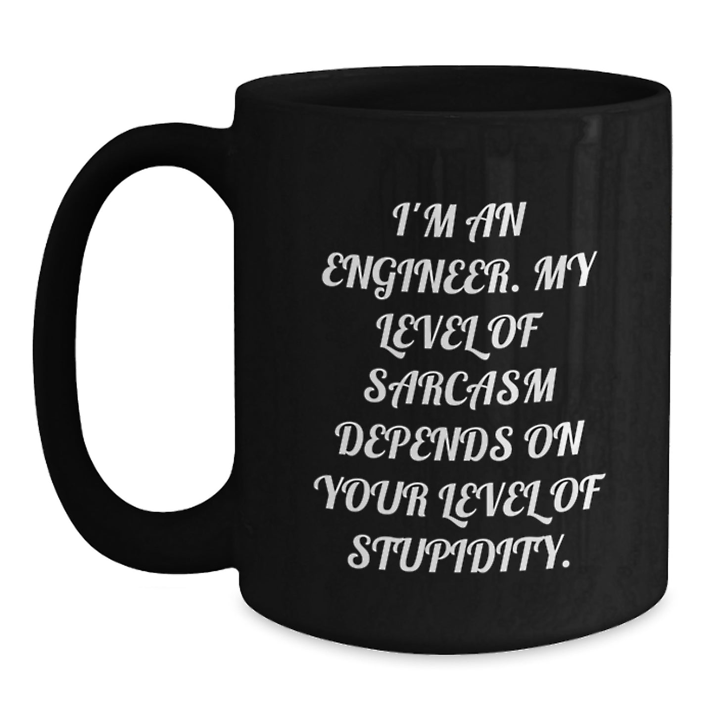 Funny Sarcasm Engineer Gifts from Friends for Birthday Unique Black Coffee Mug - Main