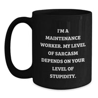 Load image into Gallery viewer, Funny Maintenance Worker Gifts for Him from Friends, Black Coffee Mug with Sarcasm Quote for Christmas Unique Presents - Main
