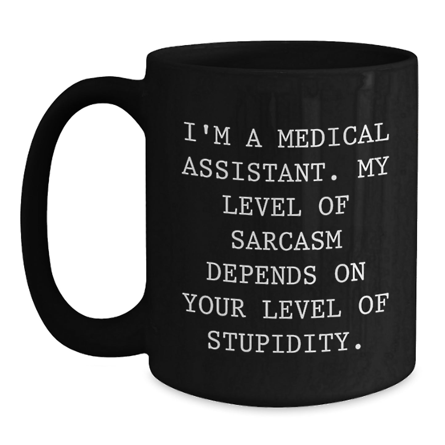 Funny Medical Assistant Black Coffee Mug - Gifts from Friends for Medical Assistant - Sarcasm Holiday Unique Gifts - Main