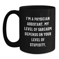 Load image into Gallery viewer, Funny Physician Assistant Gifts for Men from Family, Unique Black Coffee Mugs for Birthday, Sarcastic Quote on 11oz or 15oz Ceramic Mug, Perfect for Physician Assistant Friends - Main
