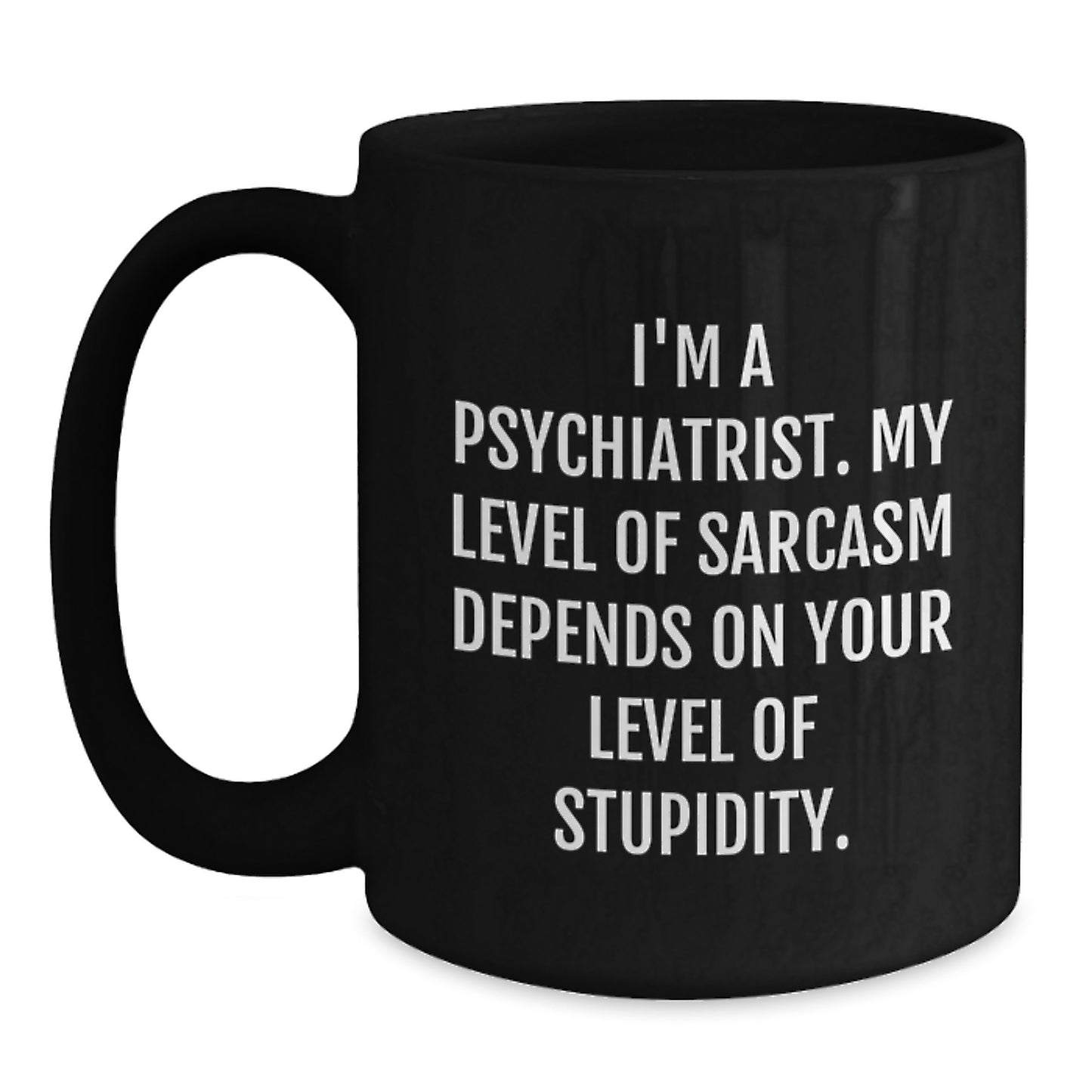 Funny Psychiatrist Inspired Black Coffee Mugs Gifts from Friends to Psychiatrist Coworkers on Christmas Unique Gifts - Main