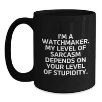 Load image into Gallery viewer, Funny &#39;I&#39;m A Watchmaker&#39; Black Coffee Mug Gifts for Watchmaker Friends and Family, Perfect Unique Christmas Unique Gifts from Men to Watchmaker - Main
