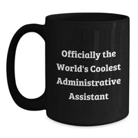 Load image into Gallery viewer, Funny Administrative Assistant Gifts from Friends for Men, Women, and Family - &#39;Officially The World&#39;s Coolest Administrative Assistant&#39; Black Coffee Mug for Christmas Morning - Main
