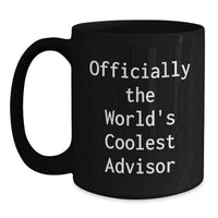 Load image into Gallery viewer, Funny Advisor Gifts from Friends and Family, &#39;Officially The World&#39;s Coolest Advisor&#39; Black Coffee Mug for Graduation and Unique Gifts - Main

