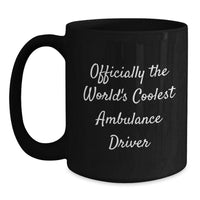 Load image into Gallery viewer, Funny Quotes for Ambulance Driver, Ambulance Driver Gifts, Black Coffee Mug, Unique Christmas Unique Gifts from Friends, Gifts for Ambulance Driver - Main
