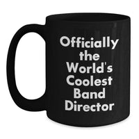 Load image into Gallery viewer, Funny Band Director Gifts from Friends for Men, Officially The World&#39;s Coolest Band Director, Black Coffee Mugs for Christmas Unique Gifts - Main
