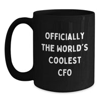 Load image into Gallery viewer, Funny CFO Quotes Black Coffee Mugs Gifts from Friends and Family for the World&#39;s Coolest CFO - Main
