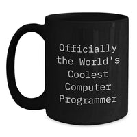 Load image into Gallery viewer, Funny Computer Programmer Gifts for Men, Officially The World&#39;s Coolest Black Coffee Mug, Perfect Unique Christmas Unique Gifts from Friends to Family Members - Main
