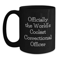 Load image into Gallery viewer, Unique Correctional Officer Gifts for Him - &#39;Officially The World&#39;s Coolest Correctional Officer&#39; Funny Black Coffee Mug, Christmas Unique Presents from Men to Friends - Main
