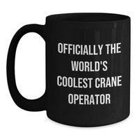 Load image into Gallery viewer, Funny Gifts for Crane Operator - Officially The World&#39;s Coolest Crane Operator Black Coffee Mug Gifts from Friends and Family - Main
