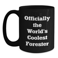 Load image into Gallery viewer, Funny Forester Gifts from Friends &#39;Officially The World&#39;s Coolest Forester&#39; Black Coffee Mug Christmas Unique for Men - Main
