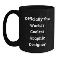 Load image into Gallery viewer, Graphic Designer Gifts from Friends, Cool Mugs for Birthday, Officially The World&#39;s Coolest Graphic Designer Quote on Black Ceramic Mug, 11oz or 15oz - Main
