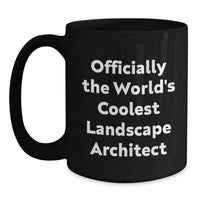 Load image into Gallery viewer, Funny Landscape Architect Gifts, Officially The World&#39;s Coolest Landscape Architect Quote, Black Coffee Mug for Landscape Architect Enthusiast, Gifts from Friends, Christmas Unique Gifts - Main
