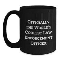Load image into Gallery viewer, Funny Gifts for Law Enforcement Officer, Officially The World&#39;s Coolest Coffee Mug, Perfect Unique Christmas Unique Gifts from Men to Friends, Family, or Coworkers - Main
