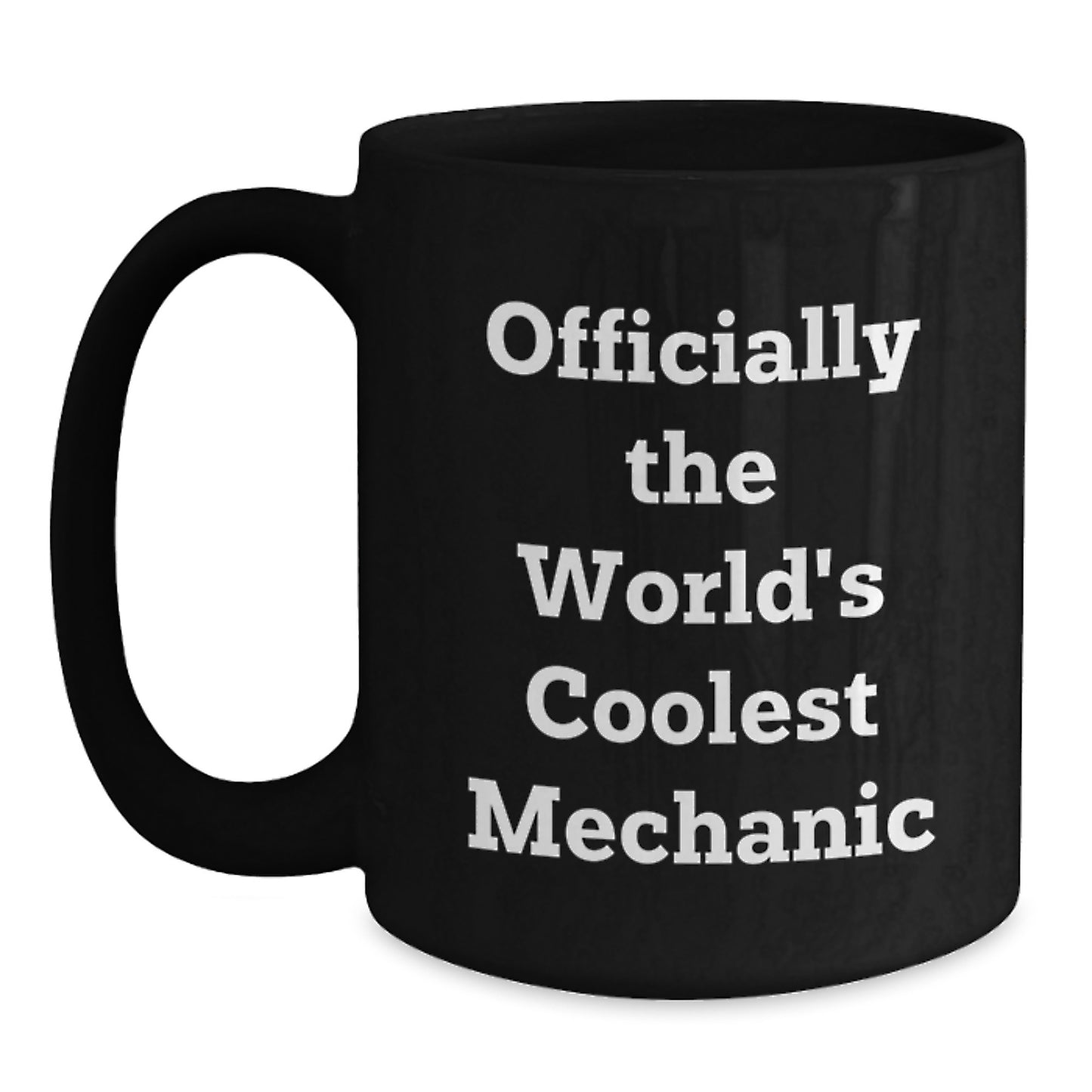 Funny Mechanic Gifts, Men's Black Coffee Mugs, Officially The World's Coolest Mechanic Quote, Christmas Unique Gifts from Friends - Main