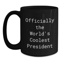 Load image into Gallery viewer, Funny President Gifts for Friends - Officially The World&#39;s Coolest President, Black Coffee Mug, Unique Christmas Unique Gifts from President Enthusiasts - Main
