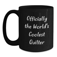 Load image into Gallery viewer, Funny Quilter Gifts from Friends for Men and Women, Officially The World's Coolest Quilter Black Coffee Mug, Christmas Unique Ideas - Main
