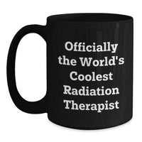 Load image into Gallery viewer, Funny Radiation Therapist Gifts for Men, Women, Friends, and Coworkers - &#39;Officially The World&#39;s Coolest Radiation Therapist&#39; Black Coffee Mug for Christmas Unique Gifts - Main
