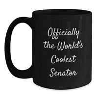Load image into Gallery viewer, Funny Senator Gifts from Friends for Men - Officially The World&#39;s Coolest Senator Black Coffee Mug, Christmas Unique Gifts - Main

