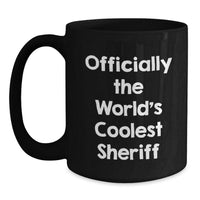 Load image into Gallery viewer, Funny Sheriff Gifts, Christmas Unique Presents for Men, Sheriff Black Coffee Mug, &#39;Officially The World&#39;s Coolest Sheriff&#39; Quote - Main

