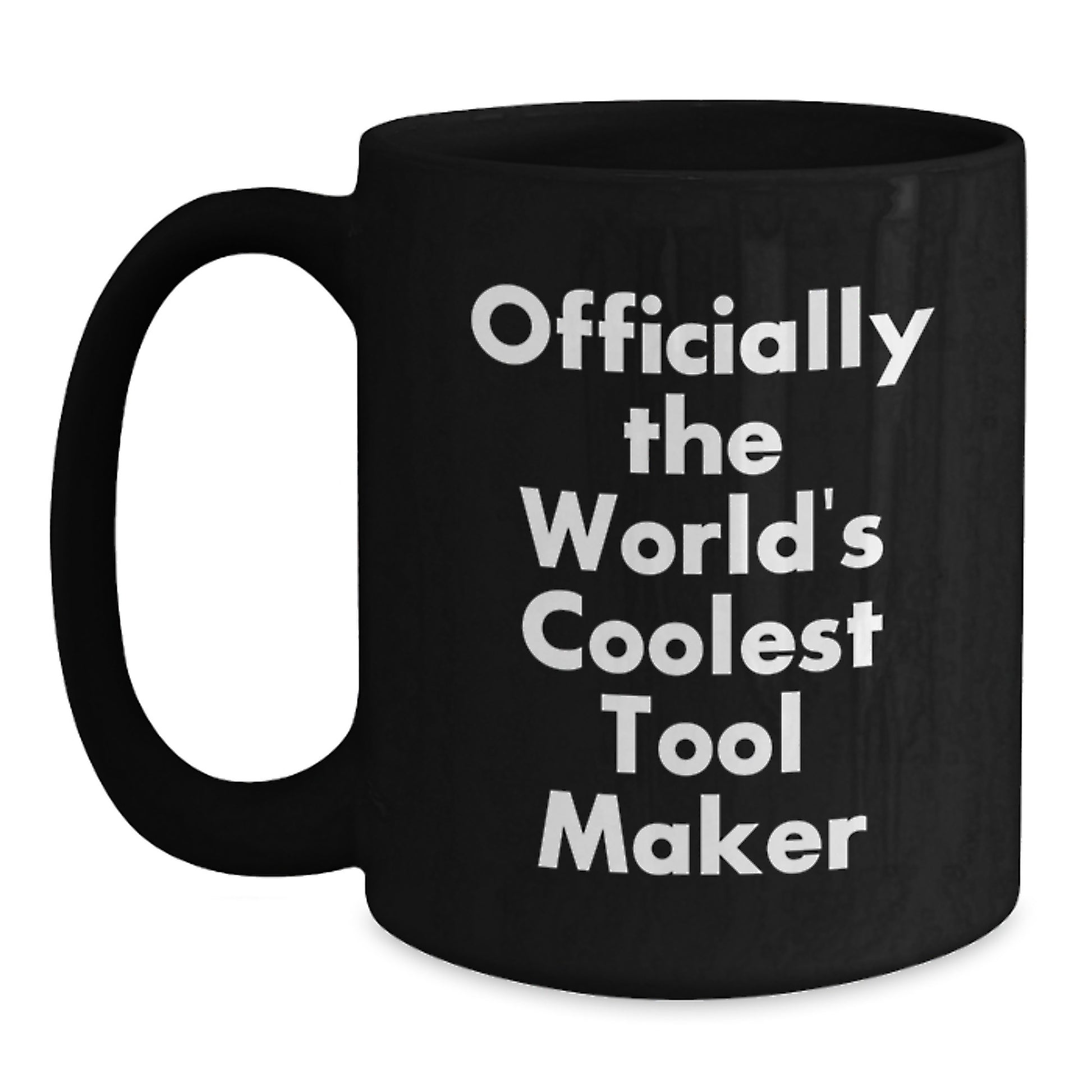 Funny Gifts from Friends to Tool Makers - Officially The World's Coolest Tool Maker Black Coffee Mug for Birthday - Main