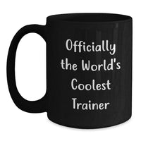 Load image into Gallery viewer, Funny Trainer Gifts from Men, Black Coffee Mug with Officially The World&#39;s Coolest Trainer Quote, Christmas Unique Gifts for Trainers - Main
