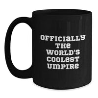 Load image into Gallery viewer, Funny Umpire Gift for Him, Officially The World's Coolest Umpire Quote on Black Coffee Mug, Christmas Unique Gifts from Men - Main
