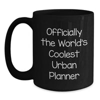 Load image into Gallery viewer, Gifts for Urban Planner, Officially The World&#39;s Coolest Urban Planner Black Coffee Mug, Funny Quote Christmas Unique Gifts from Men to Women Friends Coworkers Family - Main
