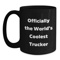Load image into Gallery viewer, Funny Trucker Gifts for Him, Officially The World&#39;s Coolest Trucker Black Coffee Mugs, Unique Christmas Memorable Presents from Friends to Family - Main
