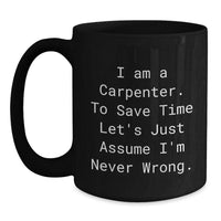 Load image into Gallery viewer, Funny Gifts from Friends for Carpenter with I&#39;m Never Wrong Black Coffee Mug, Unique Christmas Unique Gifts for Men - Main
