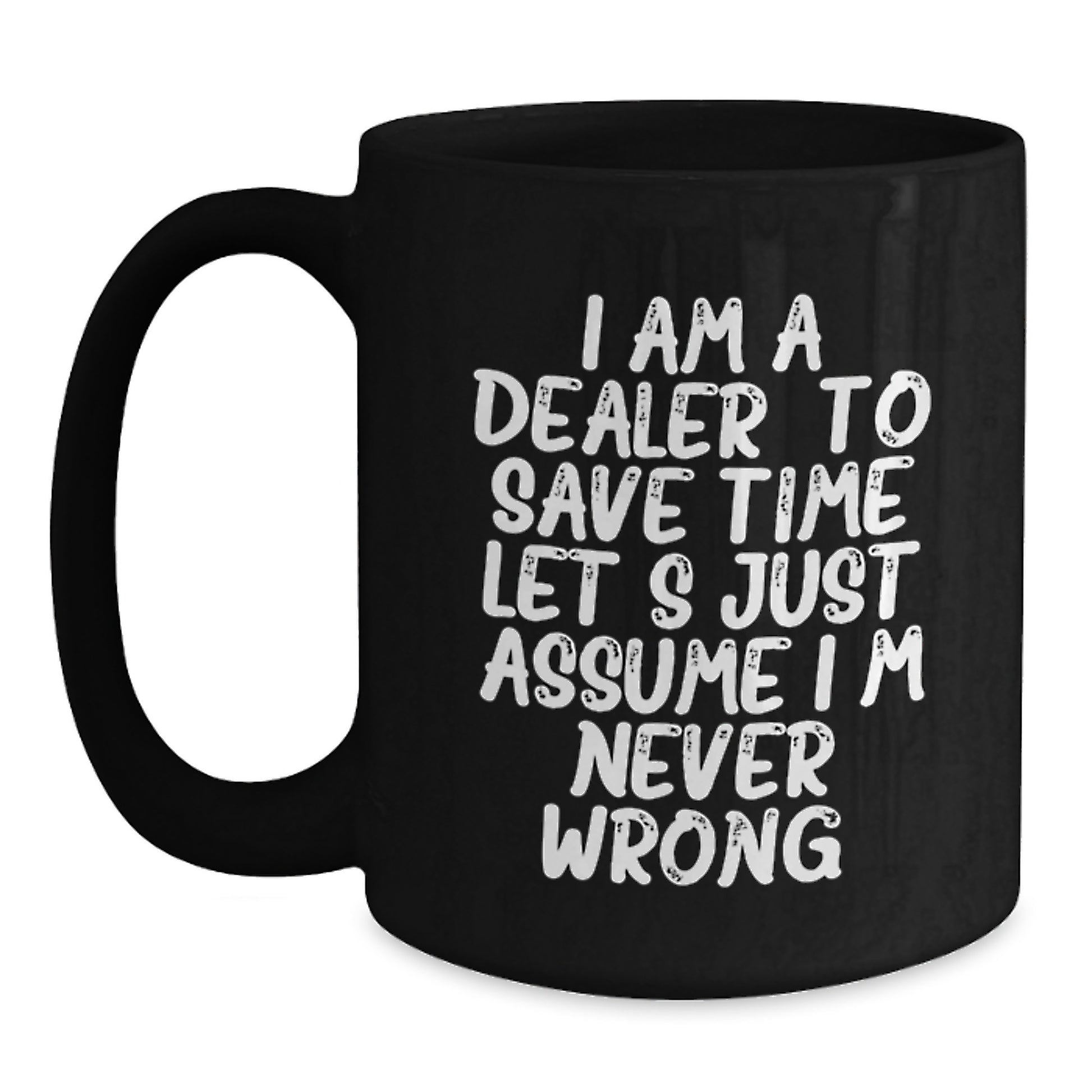 Funny Dealer Gifts from Men to Men, Black Coffee Mugs for Dealers, I Am A Dealer - Main