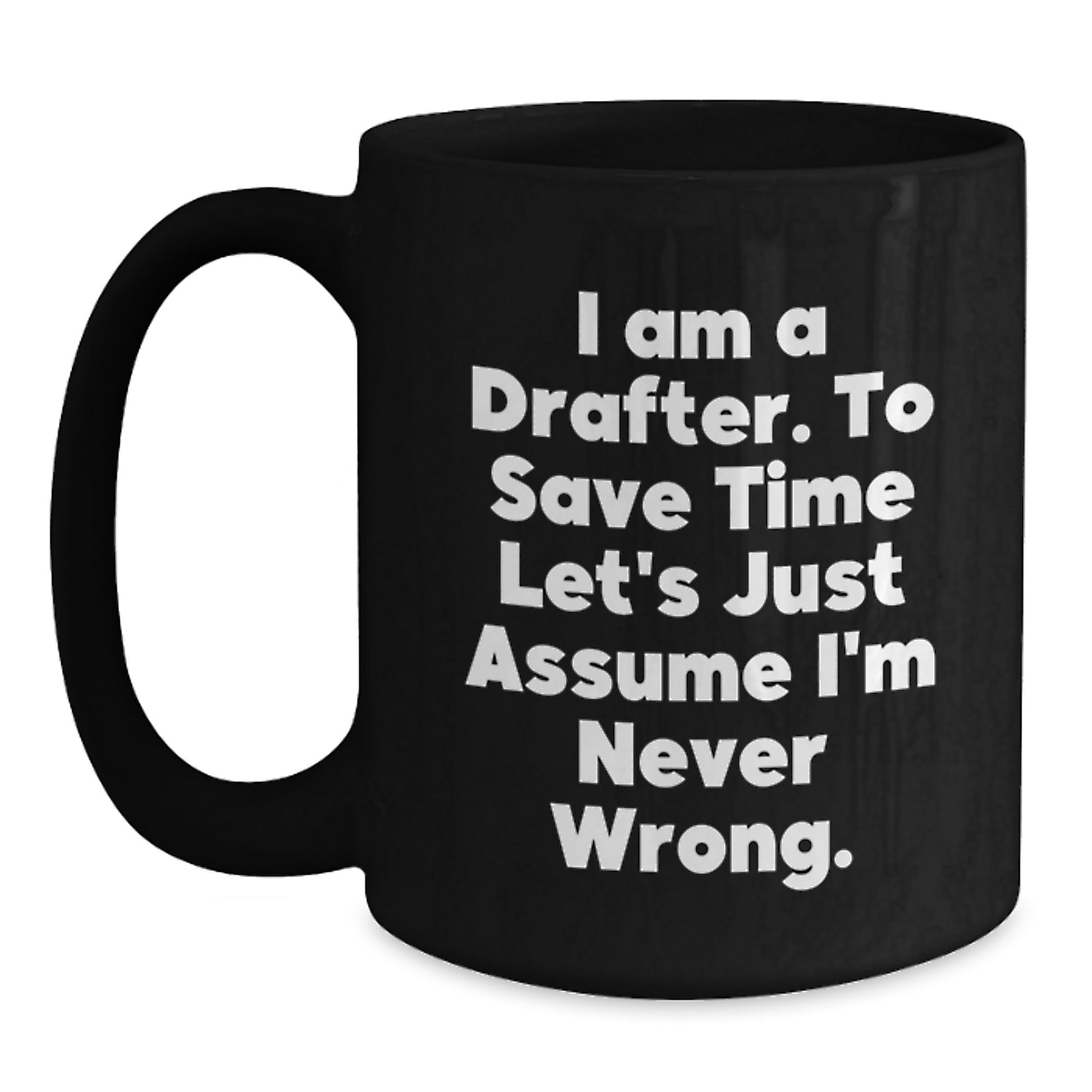 Funny Drafter Gifts from Friends and Family - I Am A Drafter Black Coffee Mug for Men Women Coworkers - Drafter Unique Christmas Unique Gifts - Main