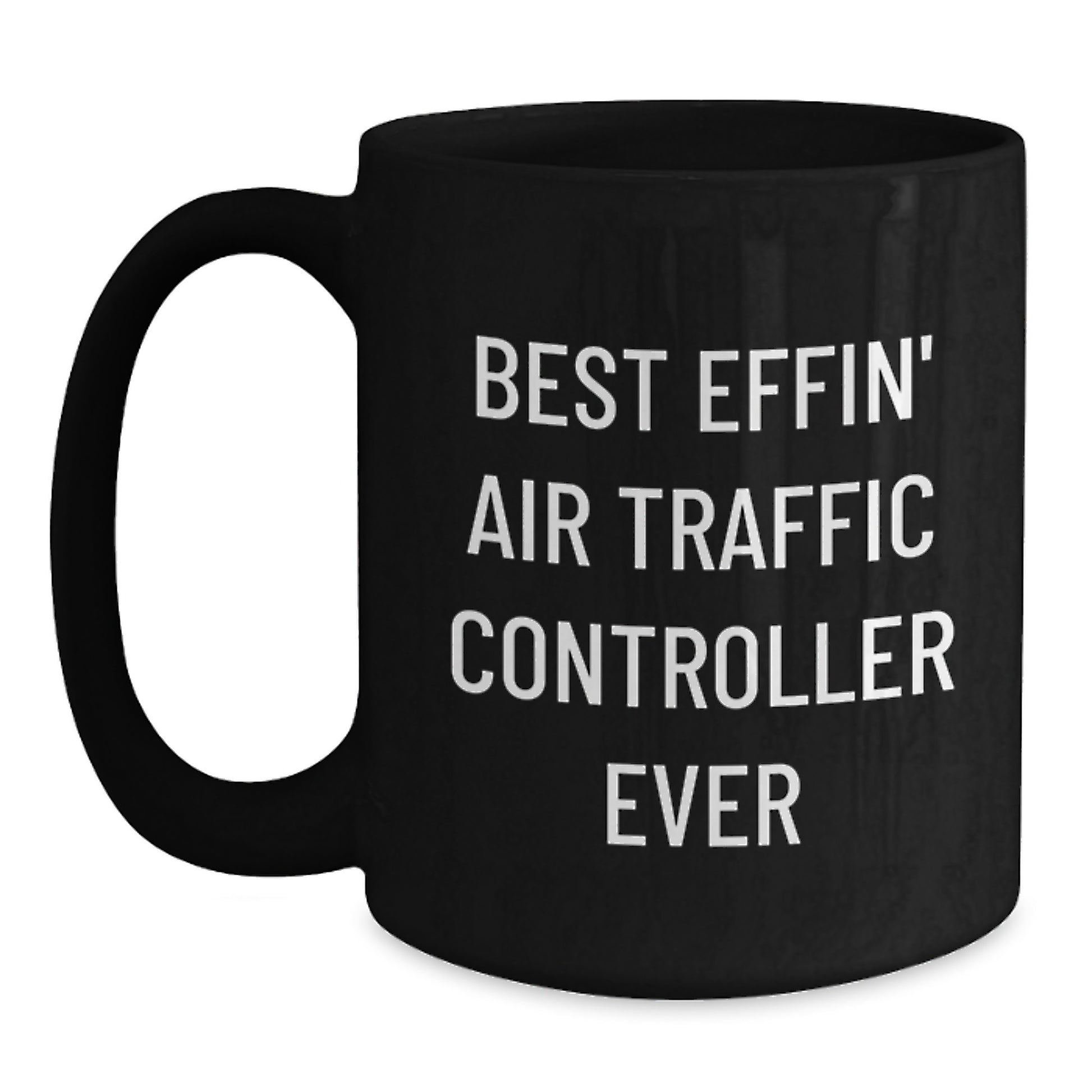 Funny Air Traffic Controller Gifts for Him or Her, Black Coffee Mug, Best Effin' Air Traffic Controller Ever, Christmas Unique - Main