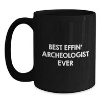 Load image into Gallery viewer, Funny Archeologist Gifts from Friends for Christmas Unique Mug Best Effin&#39; Archeologist Ever - Main
