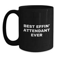 Load image into Gallery viewer, Funny Attendant Gifts from Friends Christmas Unique Mugs with &#39;Best Effin&#39; Attendant Ever&#39; Quote Black Coffee Mug for Men - Main
