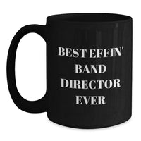 Load image into Gallery viewer, Funny Band Director Gifts from Friends for the Best Effin&#39; Band Director Ever Black Coffee Mug, Christmas Unique Presents - Main
