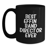Load image into Gallery viewer, Funny Band Director Gifts, Best Effin&#39; Band Director Ever Quote, Black Coffee Mug, Christmas Unique Presents for Men, Women, Friends, Coworkers, Family - 11oz or 15oz Ceramic Mug - Main
