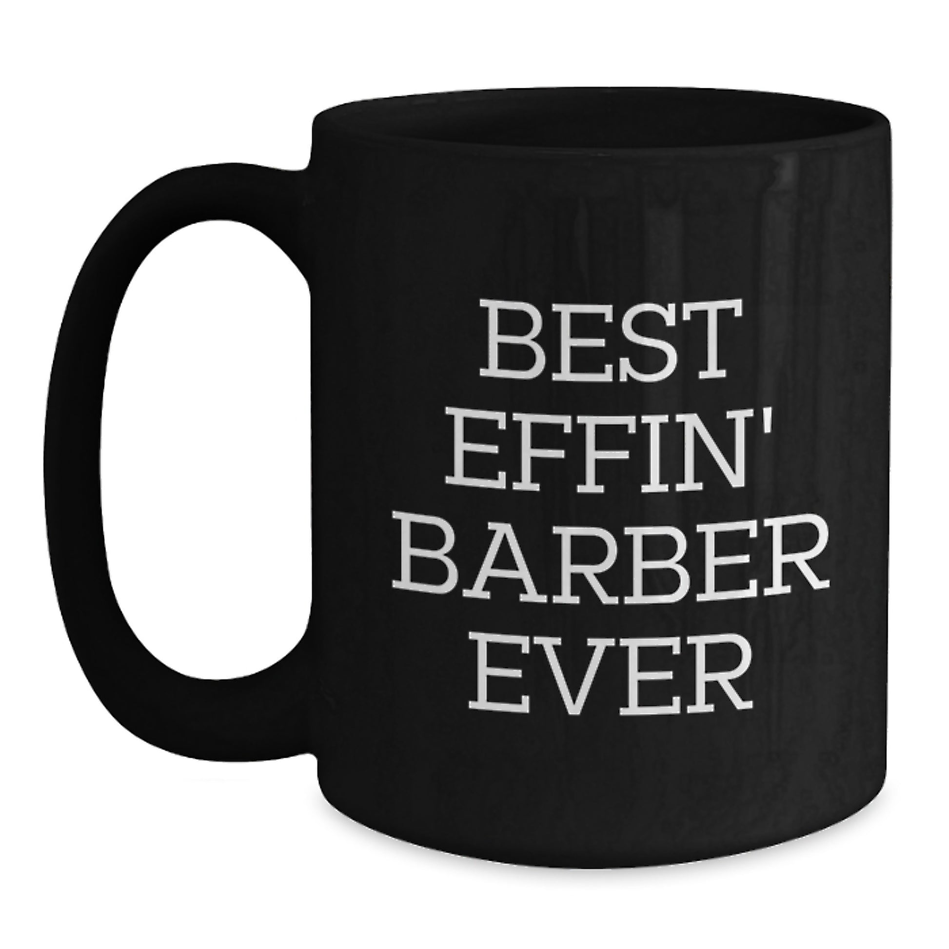 Funny Barber Gifts from Friends, Best Effin' Barber Ever Black Coffee Mug for Birthday, Black Coffee Mug - Main